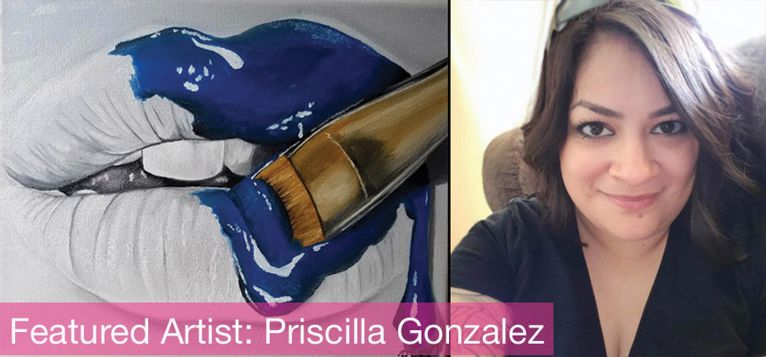 August 2018 Featured Artist - Priscilla Gonzalez